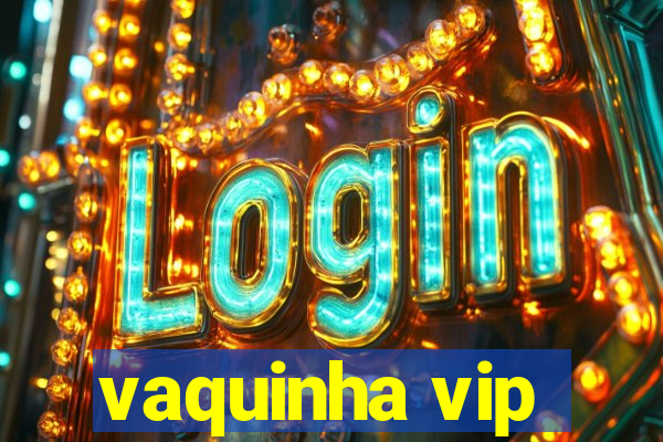 vaquinha vip